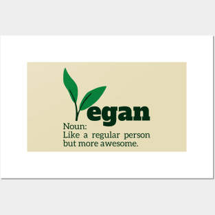 Vegan Noun: Like a regular person but more awesome. Posters and Art